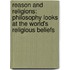 Reason and Religions: Philosophy Looks at the World's Religious Beliefs