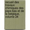 Recueil Des Travaux Chimiques Des Pays-Bas Et De La Belgique, Volume 24 door Anonymous Anonymous