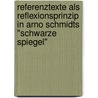 Referenztexte Als Reflexionsprinzip In Arno Schmidts "Schwarze Spiegel" by Britta Wehen