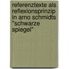 Referenztexte Als Reflexionsprinzip In Arno Schmidts "Schwarze Spiegel" door Britta Wehen