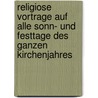 Religiose Vortrage Auf Alle Sonn- Und Festtage Des Ganzen Kirchenjahres door Korbinian Anton Riedhofer