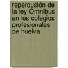Repercusión de la Ley Ómnibus en los Colegios Profesionales de Huelva door Cinta ConcepcióN. GarcíA. Vázquez