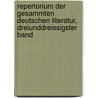 Repertorium der gesammten deutschen Literatur, Dreiunddreissigster Band door Onbekend