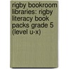 Rigby Bookroom Libraries: Rigby Literacy Book Packs Grade 5 (Level U-X) door Rigby
