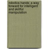 Robotics Hands: A Way Forward for Intelligent And Skillful Manipulation door Ebrahim A. Mattar