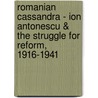 Romanian Cassandra - Ion Antonescu & The Struggle For Reform, 1916-1941 door Larry L. Watts