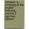 Rothelan: A Romance of the English Histories, Volume 2 (German Edition) door Galt John