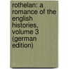 Rothelan: A Romance of the English Histories, Volume 3 (German Edition) door Galt John
