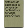 Sistemas De Pago Para La Compra De Contenidos Y Servicios ElectrÓnicos door Antonio Ruiz Martínez