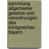 Sammlung allgemeiner Gesetze und Verordnungen des Königreiches Bayern. door Johann Peter Von Hornthal