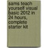 Sams Teach Yourself Visual Basic 2012 in 24 Hours, Complete Starter Kit