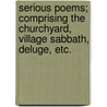 Serious Poems; comprising the Churchyard, Village Sabbath, Deluge, etc. door Elizabeth Thomas