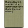 Shakespeare in Amerika: Eine Literarhistorische Studie (German Edition) door Knortz Karl