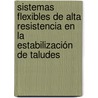 Sistemas flexibles de alta resistencia en la estabilización de taludes by Elena Blanco Fernández
