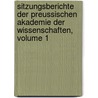 Sitzungsberichte Der Preussischen Akademie Der Wissenschaften, Volume 1 door Zu Deutsche Akadem