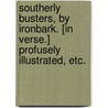 Southerly Busters, by Ironbark. [In verse.] Profusely illustrated, etc. door Onbekend