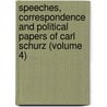 Speeches, Correspondence and Political Papers of Carl Schurz (Volume 4) door Carl Schurz