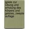 Spiele zur Übung und Erholung des Körpers und Geistes, zweyte Auflage door Johann Christoph Friedrich Guts Muths