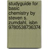 Studyguide For Basic Chemistry By Steven S. Zumdahl, Isbn 9780538736374 door Steven S. Zumdahl