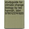 Studyguide For Climate Change Biology By Lee Hannah, Isbn 9780123741820 door Lee Hannah