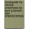 Studyguide For Clinical Anesthesia By Paul G Barash, Isbn 9780781787635 door Cram101 Textbook Reviews
