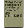 Studyguide For Econ Macro 3 By William A. Mceachern, Isbn 9781111826697 door Cram101 Textbook Reviews