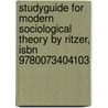 Studyguide For Modern Sociological Theory By Ritzer, Isbn 9780073404103 door Cram101 Textbook Reviews