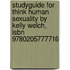 Studyguide For Think Human Sexuality By Kelly Welch, Isbn 9780205777716