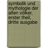 Symbolik und Mythologie der Alten Völker, erster Theil, dritte Ausgabe by Georg Friedrich Creuzer