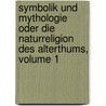 Symbolik und Mythologie oder die Naturreligion des Alterthums, Volume 1 door Christian Baur Ferdinand