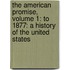 The American Promise, Volume 1: To 1877: A History of the United States