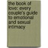 The Book of Love: Every Couple's Guide to Emotional and Sexual Intimacy