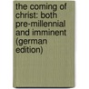 The Coming of Christ: Both Pre-Millennial and Imminent (German Edition) by Massey Haldeman Isaac