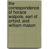 The Correspondence of Horace Walpole, Earl of Orford, and William Mason door Horace Walpole