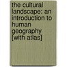 The Cultural Landscape: An Introduction to Human Geography [With Atlas] by James M. Rubenstein