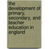 The Development of Primary, Secondary, and Teacher Education in England door Richard Willis