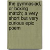 The Gymnasiad, or Boxing Match; A Very Short But Very Curious Epic Poem by Unknown