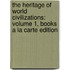 The Heritage of World Civilizations: Volume 1, Books a la Carte Edition
