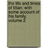 The Life And Times Of Titian: With Some Account Of His Family, Volume 2