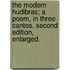 The Modern Hudibras; a poem, in three cantos. Second edition, enlarged.