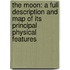 The Moon: A Full Description And Map Of Its Principal Physical Features