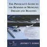The Physician's Guide to the Business of Medicine: Dreams and Realities door Jeffrey T. Gorke