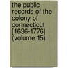 The Public Records Of The Colony Of Connecticut [1636-1776] (Volume 15) door Connecticut Connecticut