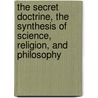 The Secret Doctrine, the Synthesis of Science, Religion, and Philosophy by H.P. (Helena Petrovna) Blavatsky