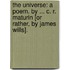 The Universe: a poem. By ... C. R. Maturin [or rather, by James Wills].