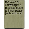 The Voice of Knowledge: A Practical Guide to Inner Peace [With Earbuds] by Janet Mills
