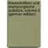 Theaterkritiken Und Dramaturgische Aufsätze, Volume 2 (German Edition)