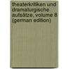 Theaterkritiken Und Dramaturgische Aufsätze, Volume 8 (German Edition) by Laube Heinrich