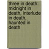 Three in Death: Midnight in Death, Interlude in Death, Haunted in Death door J.D. Robb