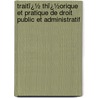 Traitï¿½ Thï¿½Orique Et Pratique De Droit Public Et Administratif by Anselme Polycarpe Batbie
